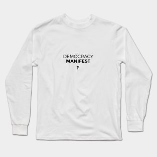 Democracy manifest Long Sleeve T-Shirt